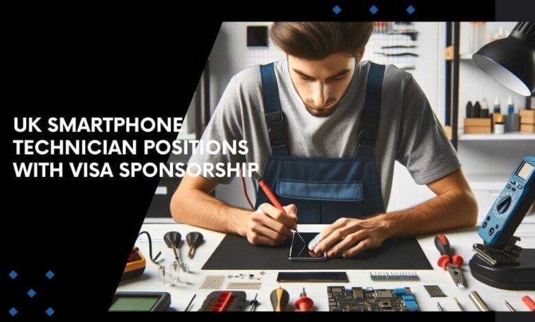 UK Smartphone Technician Positions With Visa Sponsorship