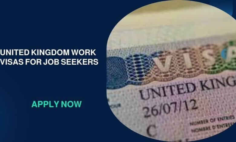 United Kingdom Work Visas For Job Seekers