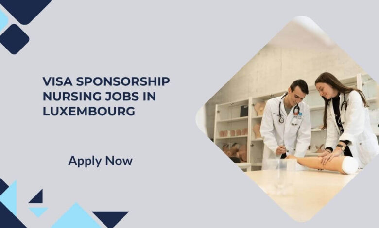 Visa Sponsorship Nursing Jobs in Luxembourg