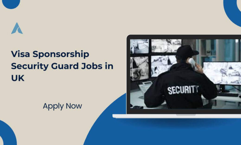 Visa Sponsorship Security Guard Jobs in UK