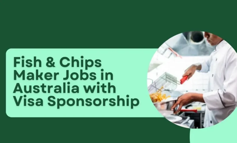 Fish & Chips Maker Jobs in Australia