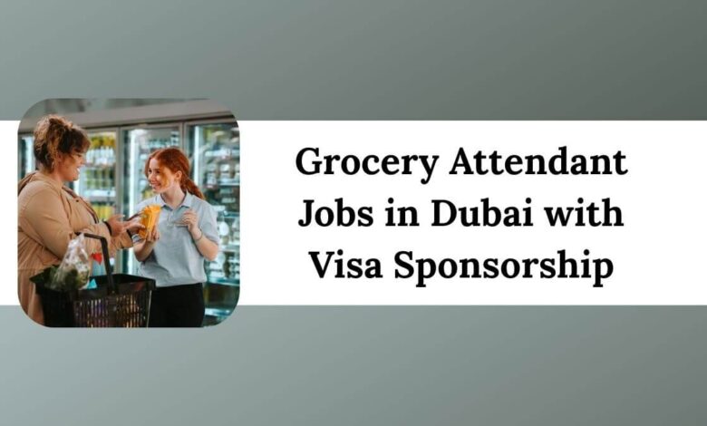 Grocery Attendant Jobs in Dubai with Visa Sponsorship