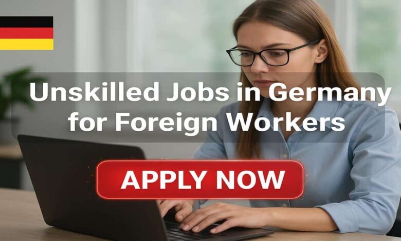 Unskilled Jobs in Germany for Foreign Workers
