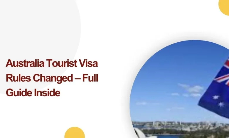 Australia Tourist Visa Rules Changed