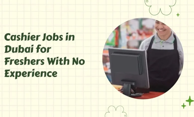 Cashier Jobs in Dubai for Freshers