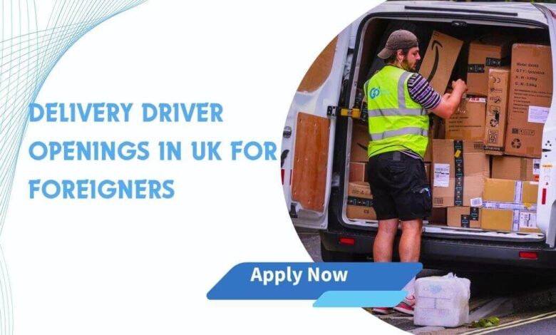 Delivery Driver Openings In UK For Foreigners