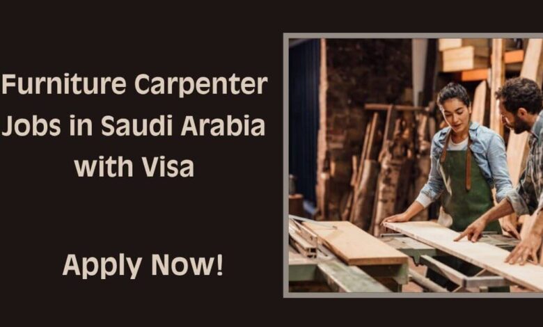 Furniture Carpenter Jobs in Saudi Arabia with Visa