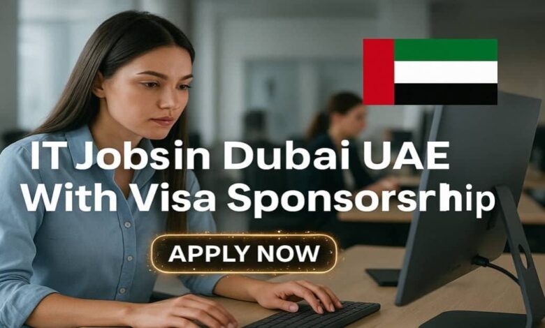 IT Jobs in Dubai UAE With Visa Sponsorship