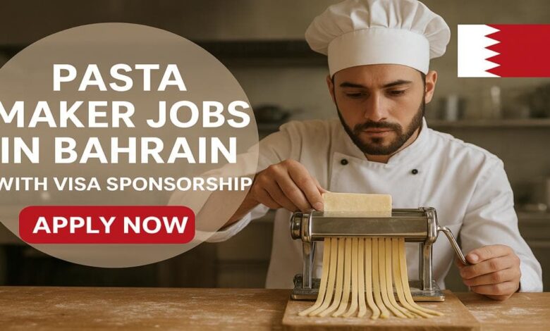 Pasta Maker Jobs in Bahrain with Visa Sponsorship