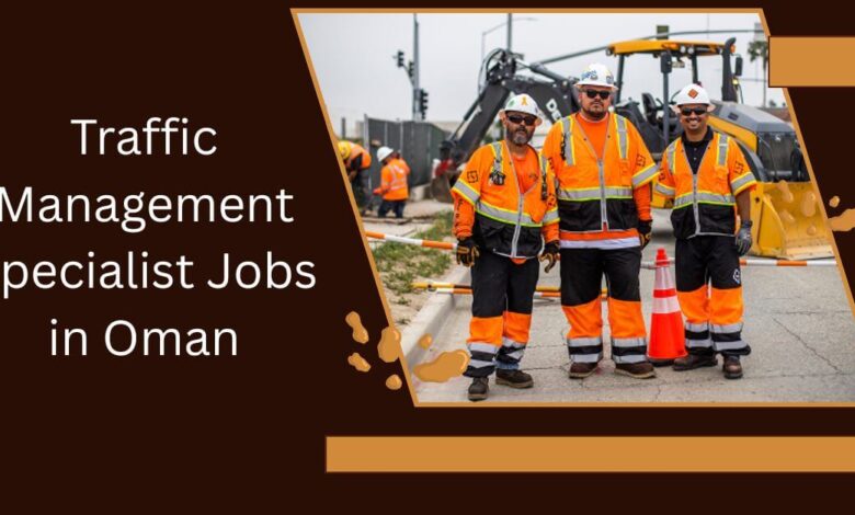 Traffic Management Specialist Jobs in Oman
