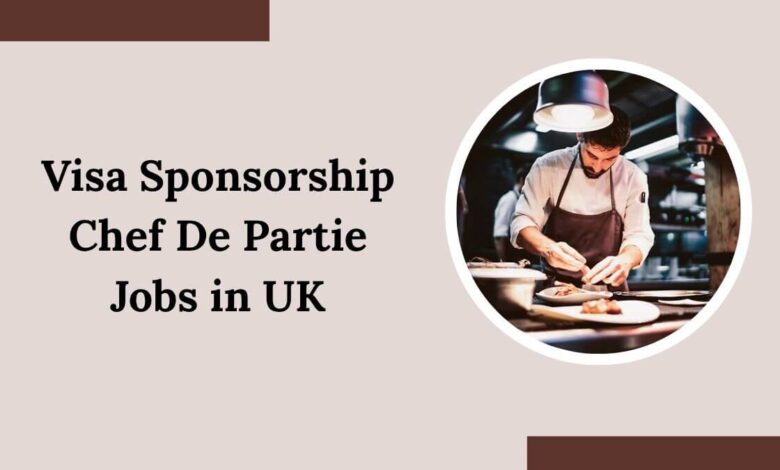 Visa Sponsorship Chef De Partie Jobs in UK