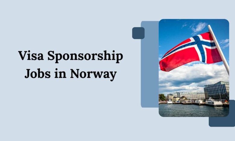 Visa Sponsorship Jobs in Norway