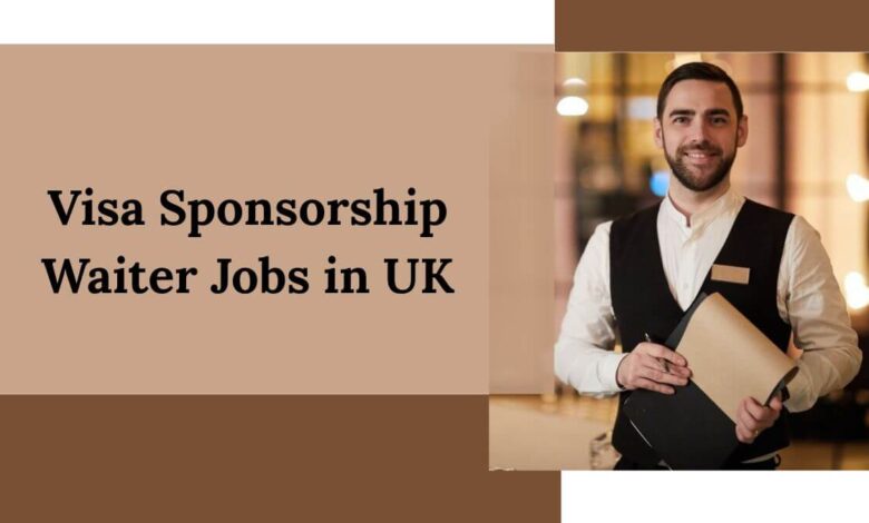 Visa Sponsorship Waiter Jobs in UK