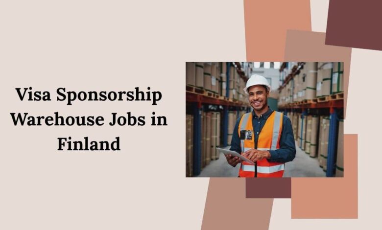 Visa Sponsorship Warehouse Jobs in Finland