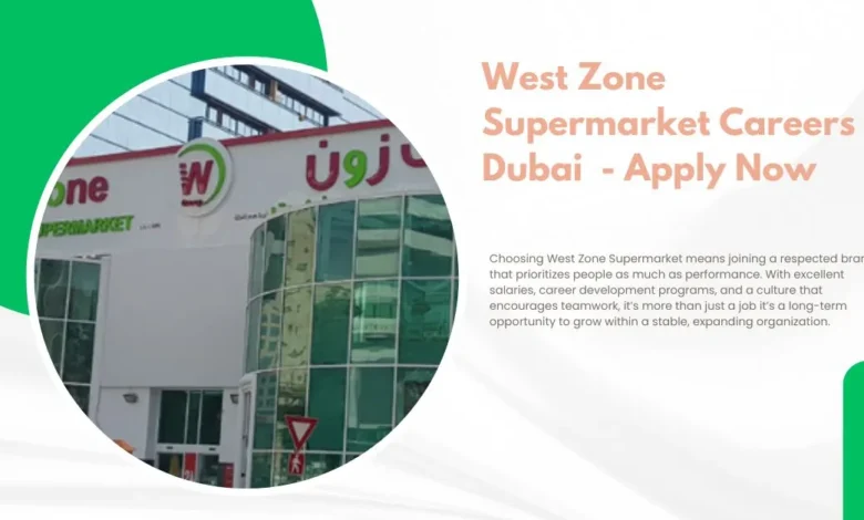 West Zone Supermarket Careers Dubai