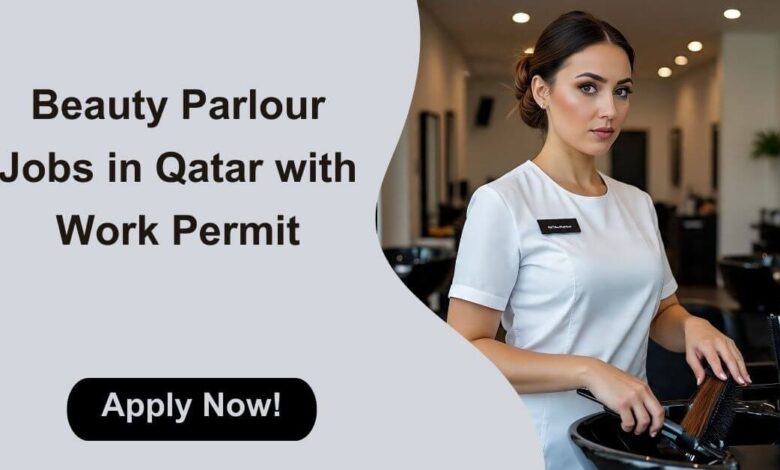 Beauty Parlour Jobs in Qatar with Work Permit