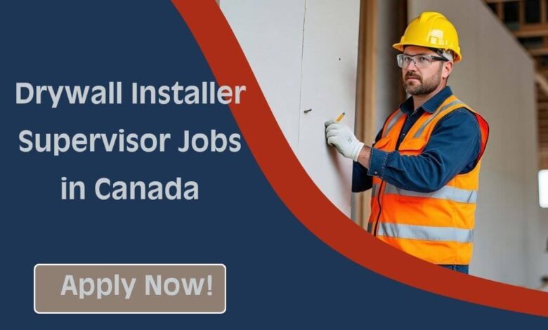 Drywall Installer Supervisor Jobs in Canada