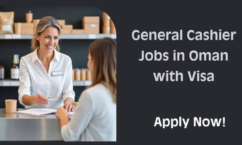 General Cashier Jobs in Oman with Visa