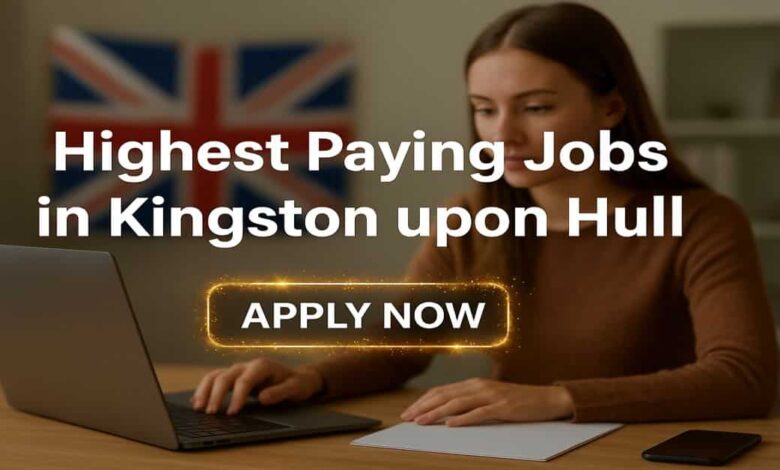 Highest Paying Jobs in Kingston upon Hull