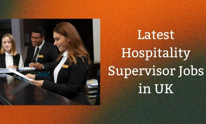 Latest Hospitality Supervisor Jobs in UK