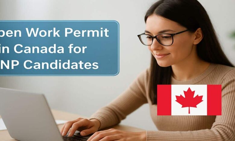 Open Work Permit in Canada for PNP Candidates