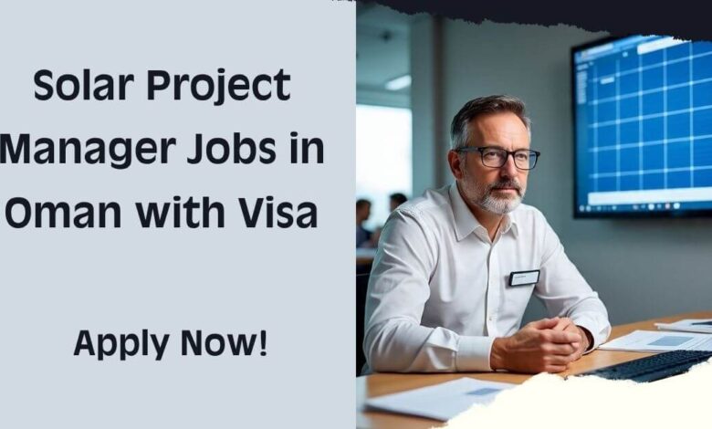 Solar Project Manager Jobs in Oman with Visa