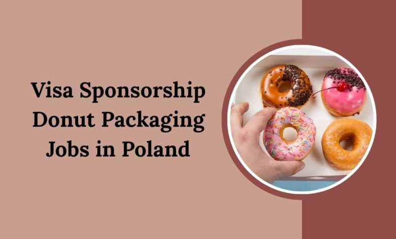Visa Sponsorship Donut Packaging Jobs in Poland