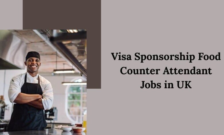 Visa Sponsorship Food Counter Attendant Jobs in UK
