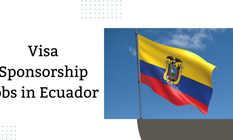 Visa Sponsorship Jobs in Ecuador