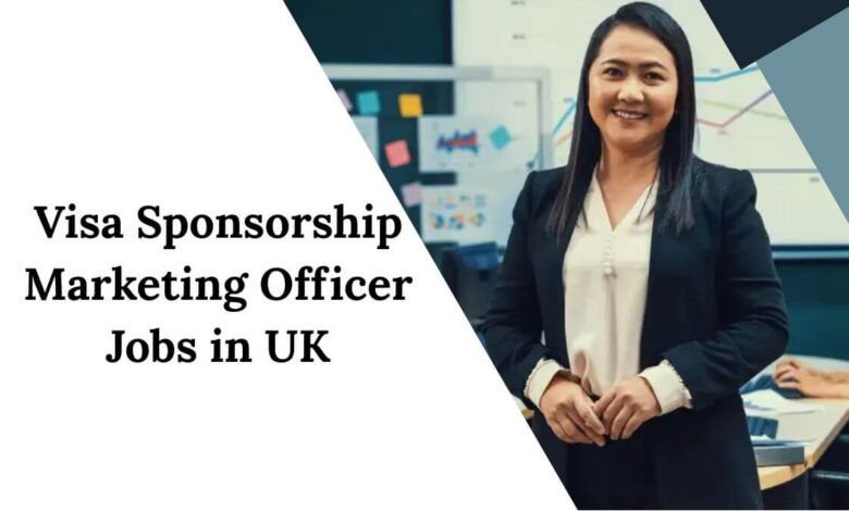 Visa Sponsorship Marketing Officer Jobs in UK