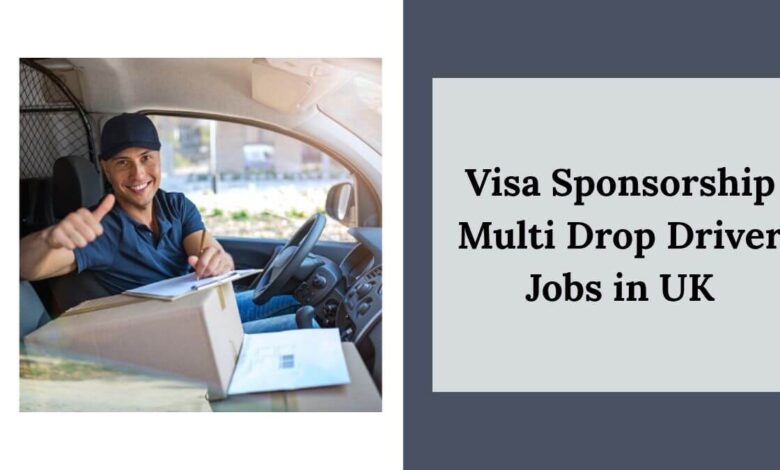 Visa Sponsorship Multi Drop Driver Jobs in UK