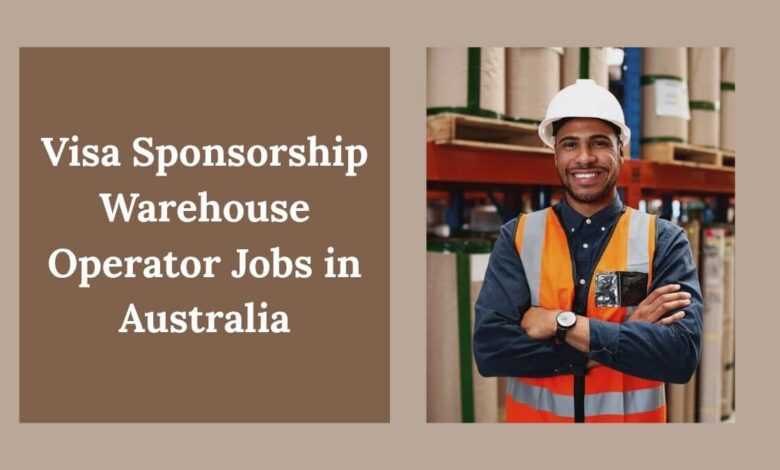 Visa Sponsorship Warehouse Operator Jobs in Australia