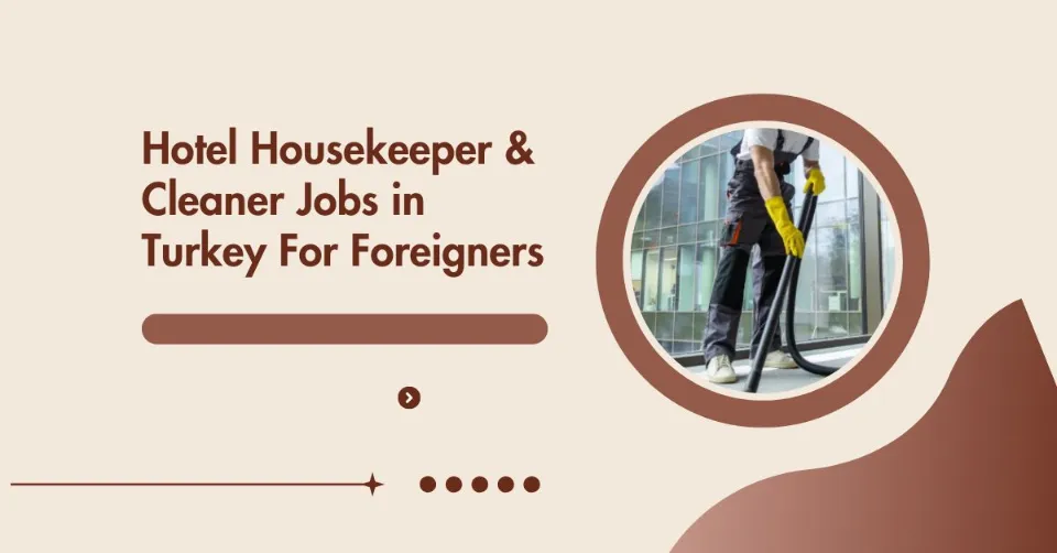 Hotel Housekeeper & Cleaner Jobs in Turkey For Foreigners