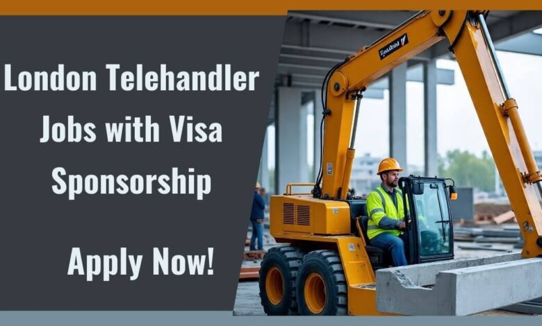 London Telehandler Jobs with Visa Sponsorship
