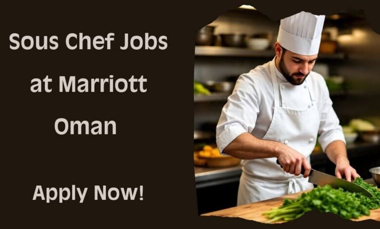 Sous Chef Jobs at Marriott Oman