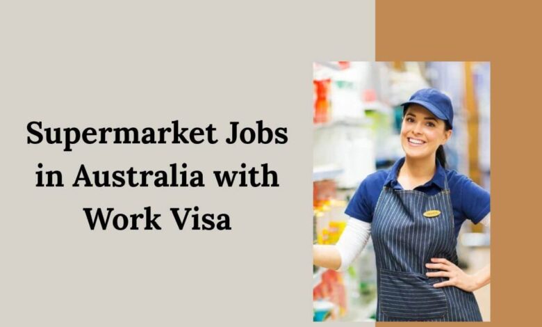 Supermarket Jobs in Australia with Work Visa