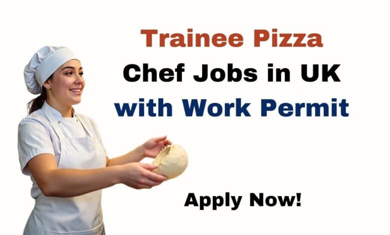 Trainee Pizza Chef Jobs in UK with Work Permit