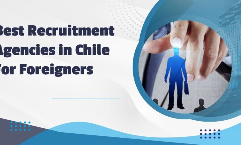 Best Recruitment Agencies in Chile