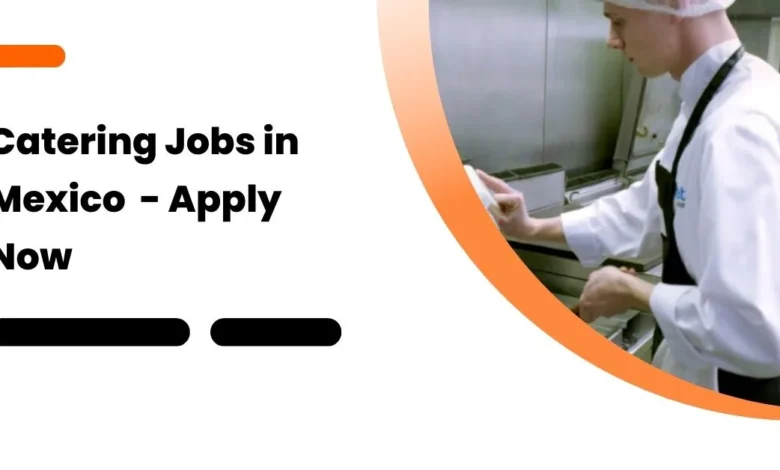 Catering Jobs in Mexico