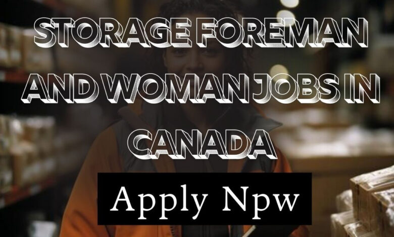 Storage Foreman and Woman Jobs in Canada