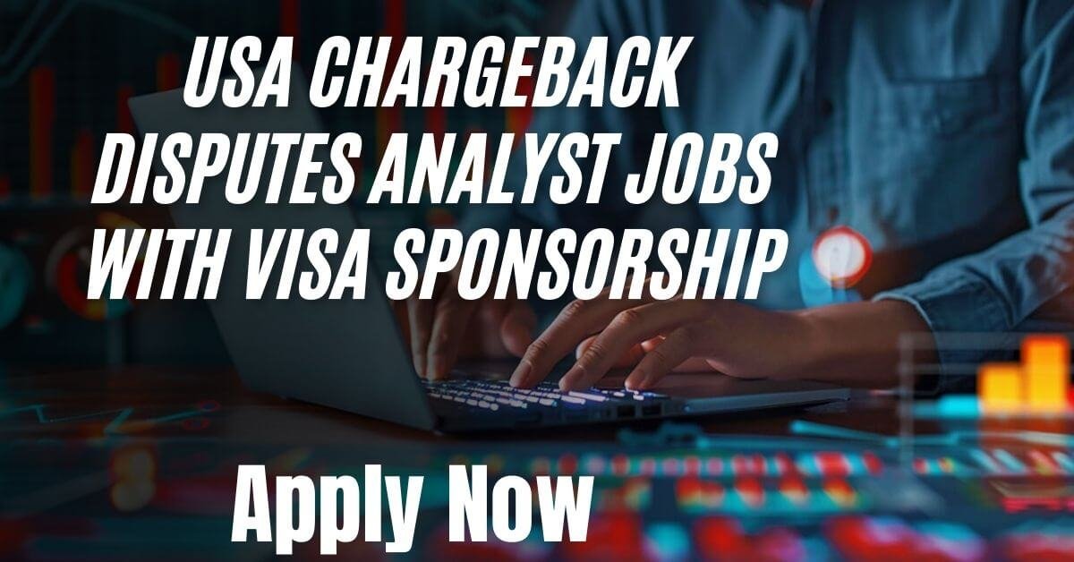 USA Chargeback Disputes Analyst Jobs With Visa Sponsorship