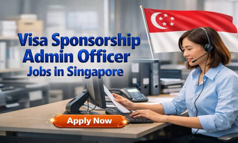 Visa Sponsorship Admin Officer Jobs in Singapore