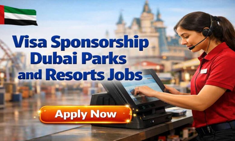 Visa Sponsorship Dubai Parks and Resorts Jobs
