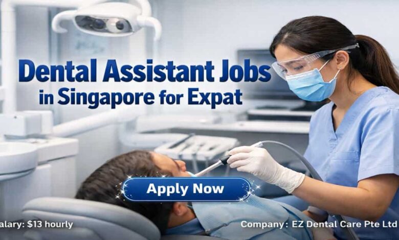 Dental Assistant Jobs in Singapore for Expat