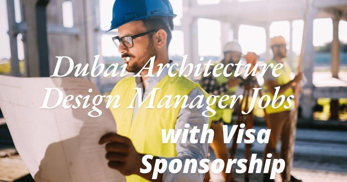 Dubai Architecture Design Manager Jobs with Visa Sponsorship