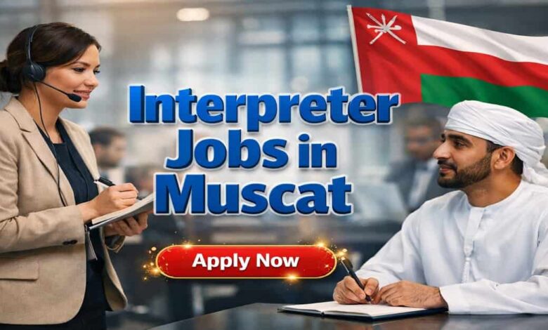 Interpreter Jobs in Muscat