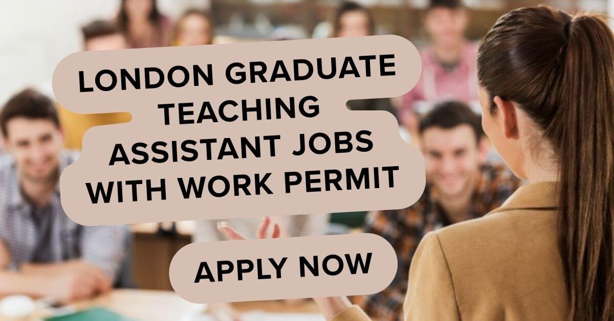 Graduate Assistant Post London Graduate Teaching Assistant Jobs with Work Permit
