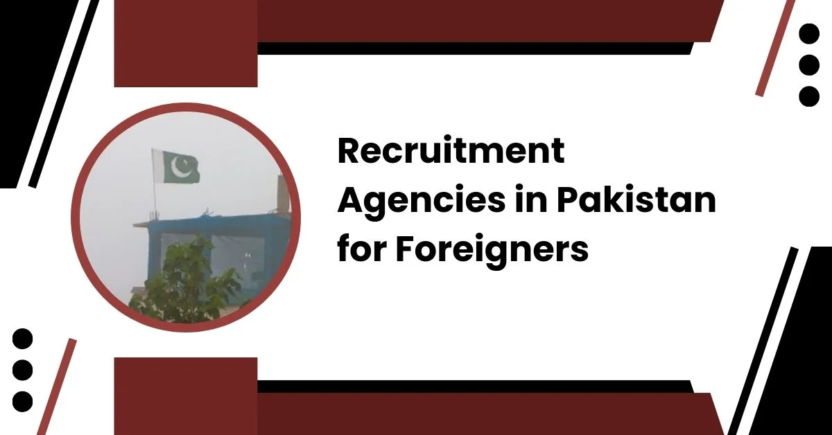 Recruitment-Agencies-in-Pakistan-for-Foreigners.webp