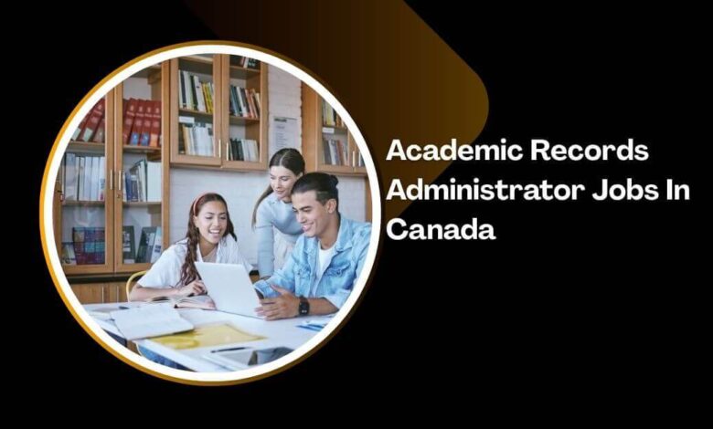 Academic Records Administrator Jobs In Canada