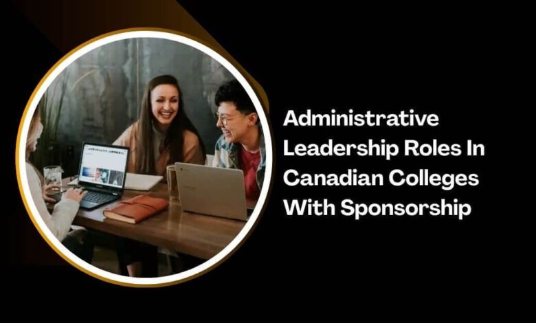 Administrative Leadership Roles In Canadian Colleges With Sponsorship
